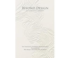 BEYOND DESIGN: How Neuroscience, Mindfulness and Personalization Elevate Interiors. Why Design is About More Than Just Beauty.
