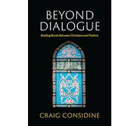 Beyond Dialogue: Building Bonds Between Christians and Muslims