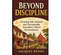 Beyond Discipline: Creating Safe, Inclusive and Accountable Secondary School Environments