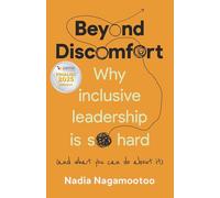 Beyond Discomfort: Why inclusive leadership is so hard (and what you can do about it)