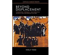 Beyond Displacement: Campesinos, Refugees, and Collective Action in the Salvadoran Civil War