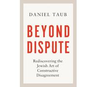 Beyond Dispute: Rediscovering the Jewish art of constructive disagreement