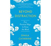 Beyond Distraction: Five Practical Ways to Focus the Mind