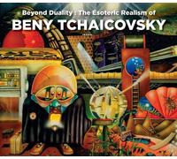Beyond Duality: The Esoteric Realism Of Beny Tchaicovsky