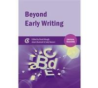 Beyond Early Writing: Teaching Writing In Primary Schools (Critical Teaching) (Paperback) David Waugh, Adam Bushnell, Sally Neaum (Auteur)