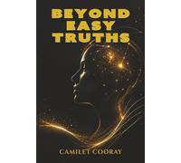Beyond Easy Truths: A Modern Journey Into Power, Morality, and the Free Spirit