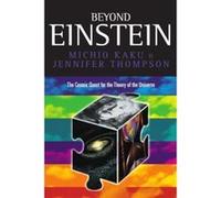 Beyond Einstein: The Cosmic Quest for the Theory of the Universe Kaku, Michio (Auteur)