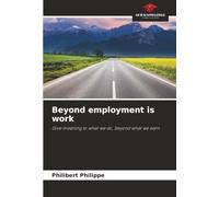 Beyond employment is work: Give meaning to what we do, beyond what we earn