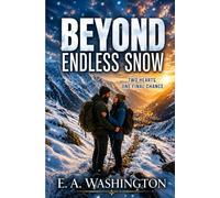 BEYOND ENDLESS SNOW: TWO HEARTS, ONE LAST CHANCE.