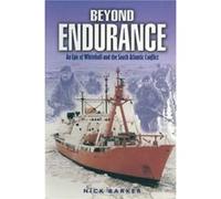 Beyond Endurance an Epic of Whitehall and the South Atlantic Conflict by Nick Barker Barker, Nick (Auteur)