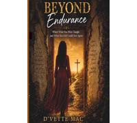 Beyond Endurance: When What You Were Taught and What You Felt Could Not Agree