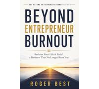Beyond Entrepreneur Burnout: Reclaim Your Life & Build a Business That No Longer Runs You