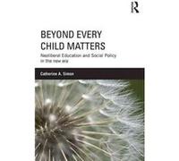Beyond Every Child Matters Catherine A Bath Spa University Simon, Uk (Auteur)