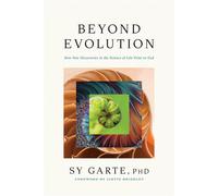 Beyond Evolution How New Discoveries in the Science of Life Point to God - Sy Garte PhD - Tyndale Refresh - ebook (ePub) - Livre