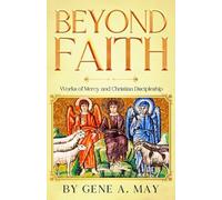 Beyond Faith: Works of Mercy and Christian Discipleship