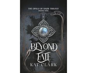 Beyond Fate: The Opals of Daor Trilogy Book One
