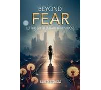 Beyond Fear: Letting Go To Embark With Purpose