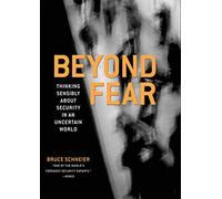 Beyond Fear : Thinking Sensibly About Security in an Uncertain World – Springer Verlag