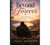 Beyond Forever: A Love Story About Hope, Healing, and New Beginnings