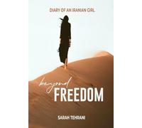 BEYOND FREEDOM: THE DIARY OF AN IRANIAN GIRL