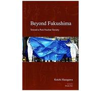 Beyond Fukushima: Toward A Post-Nuclear Society