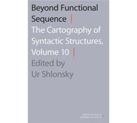 Beyond Functional Sequence: The Cartography Of Syntactic Structures, Volume 10 (Oxford Studies In Comparative Syntax) (Paperback) Ur Professor In The Department Of Linguistics Shlonsky, University Of