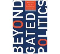 Beyond Gated Politics: Reflections For The Possibility Of Democracy