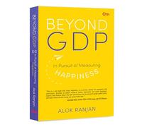 Beyond GDP: In Pursuit of Measuring Happiness