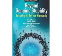 Beyond Genuine Stupidity: Ensuring AI Serves Humanity: Volume 1 (Fast Future) - [Livre en VO] Rohit Talwar, Maria Romero, April Koury, Steve Wells, Alexandra Whittington (Auteur)