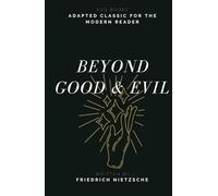 Beyond Good and Evil: An Adapted Classic for the Modern Reader