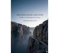 Beyond Good and Evil: by Friedrich Nietzsche