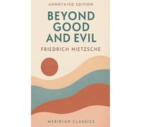 Beyond Good and Evil (Meridian Classics Annotated Edition)