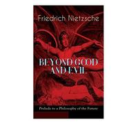 Beyond Good And Evil - Prelude To A Philosophy Of The Future