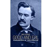 Beyond Good and Evil: Prelude to a Philosophy of the Future