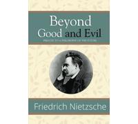 Beyond Good And Evil - Prelude To A Philosophy Of The Future (Reader's Library Classics)