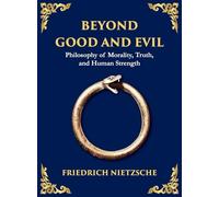 Beyond Good and Evil: Unmasking Morality, Power, and the True Nature of the Self (Large Print Deluxe Hardcover Edition For Easy Reading)