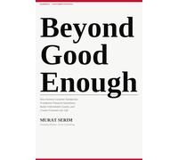 Beyond Good Enough: How Extreme Customer Satisfaction Transforms Financial Institutions, Builds Unbreakable Loyalty, and Creates Customers for Life