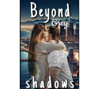 Beyond Grey Shadows: Sequel to "Between The Shadows"