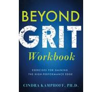 Beyond Grit Workbook: Exercises for Gaining the High-Performance Edge