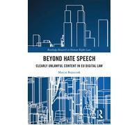 Beyond Hate Speech Clearly Unlawful Content in EU Digital Law - Marcin Rojszczak - Routledge - ebook (ePub) - Livre