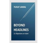 Beyond Headlines- 21 Objections on Islam