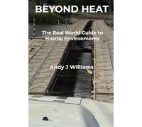 Beyond HEAT: The Real-World Guide to Hostile Environments: A Practical Guide for NGO, Commercial and Media Personnel in High-Risk Environments