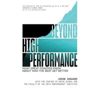 Beyond High Performance: What Great Coaches Know About How the Best Get Better