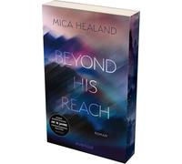 Beyond his Reach: Roman | High stakes Military-Romance in der rauen Wildniss der Rocky Mountains | Mit limitiertem Farbschnitt