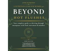 Beyond Hot Flushes: The Nutrition Guide to Thriving in Menopause.