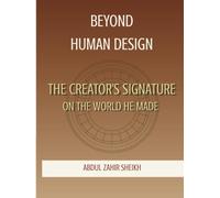 BEYOND HUMAN DESIGN: The Creator's Signature on the World He Made