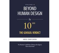 BEYOND HUMAN DESIGN : The Googol Verdict: The Portrait of the Author, Drawn from the Evidence