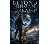 Beyond Human Dreams: Book One of the Universe Dream Saga