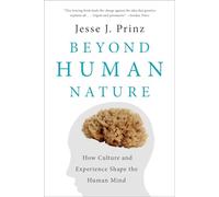 Beyond Human Nature: How Culture and Experience Shape the Human Mind