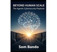 Beyond Human Scale: The Agentic Cybersecurity Playbook